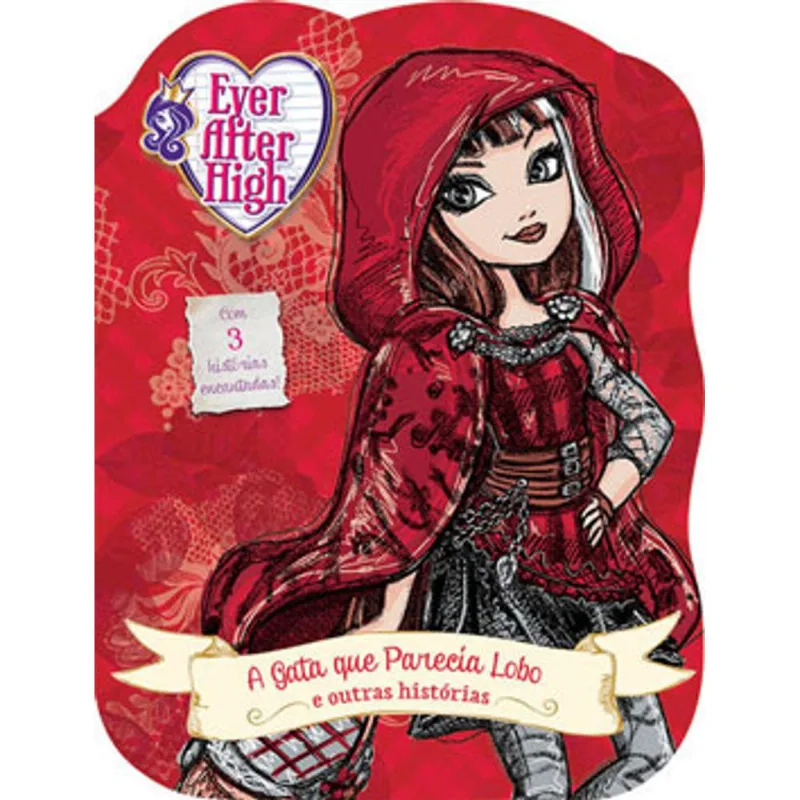EVER AFTER HIGH - A GATA QUE PARECIA LOBO E OUTRAS HISTÓRIAS