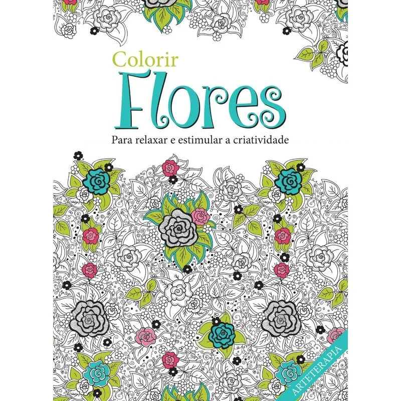 Colorir flores - para relaxar e estimular a criatividade