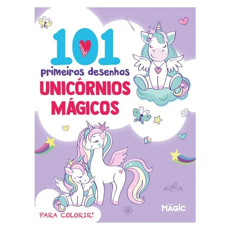 UNICÓRNIOS MÁGICOS - 101 PRIMEIROS DESENHOS PARA COLORIR