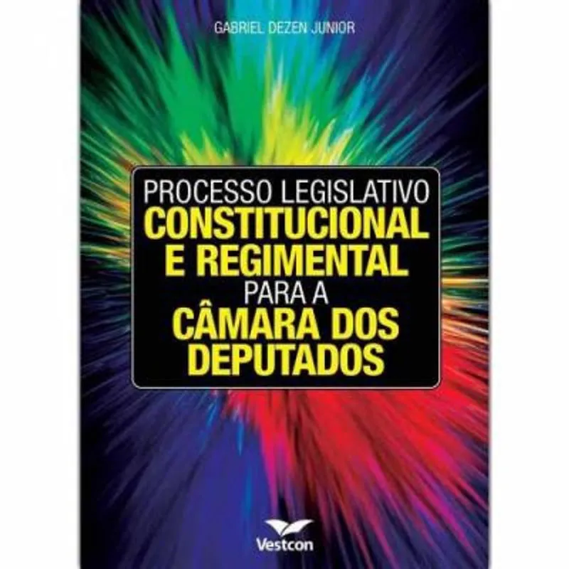 Processo Legislativo Constitucional e Regimental para a Camara dos Deputados
