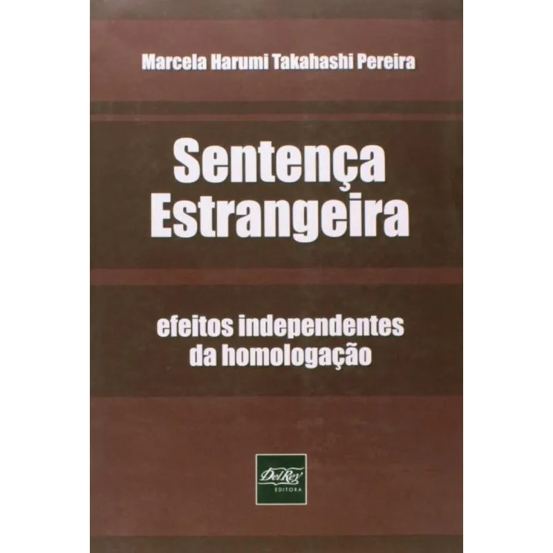 Sentenca Estrangeira - Efeitos Independentes Da Homologacao