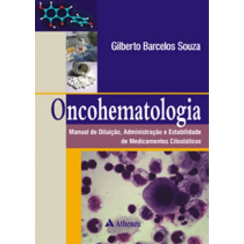 Livro - Oncohematologia - Manual de Diluição, Administração e Estabilidade de Medicamentos Citostáticos - Souza