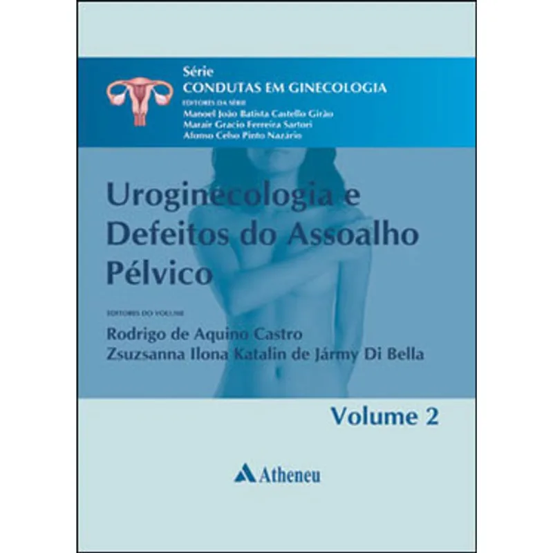 UROGINECOLOGIA E DEFEITOS DO ASSOALHO PÉLVICO - VOL. 2