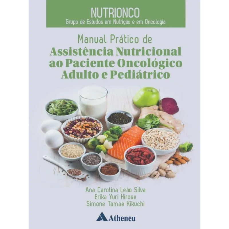 NUTRIONCO - MANUAL PRÁTICO DE ASSISTÊNCIA NUTRICIONAL AO PACIENTE ONCOLÓGICO ADULTO E PEDIÁTRICO