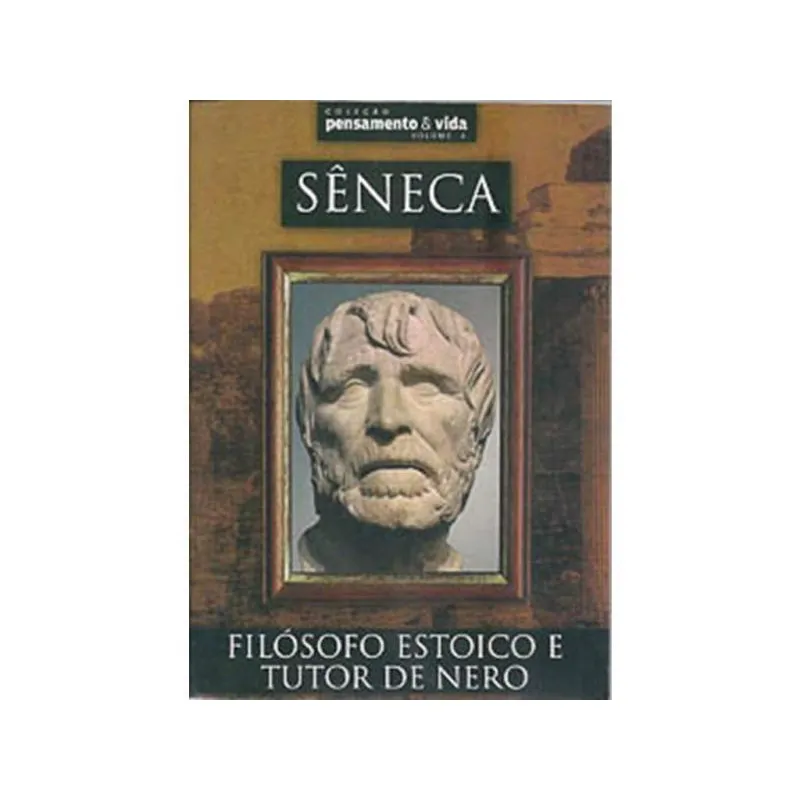Livro Seneca - O Filosofo Estoico E Tutor De Nero
