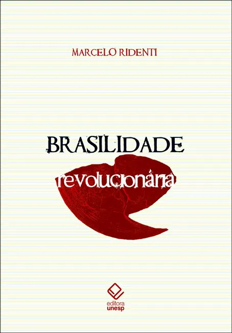 Brasilidade revolucionária Um século de cultura e política