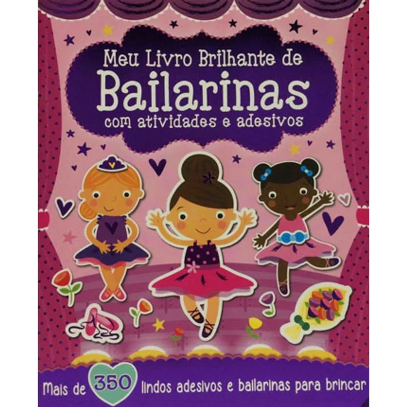 MEU LIVRO BRILHANTE - DE BAILARINAS COM ATIVIDADES E ADESIVOS - VOL. 1
