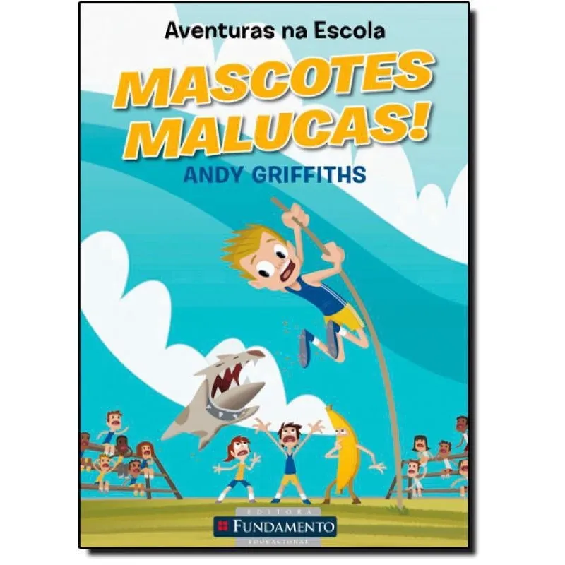 Aventuras Na Escola - Mascotes Malucas! 1ª Ed. Livro Mascotes Malucas - Coleção Aventuras Na Escola