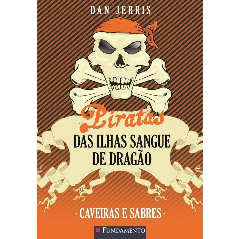 Piratas Das Ilhas Sangue De Dragão 06 - Caveiras E Sabres
