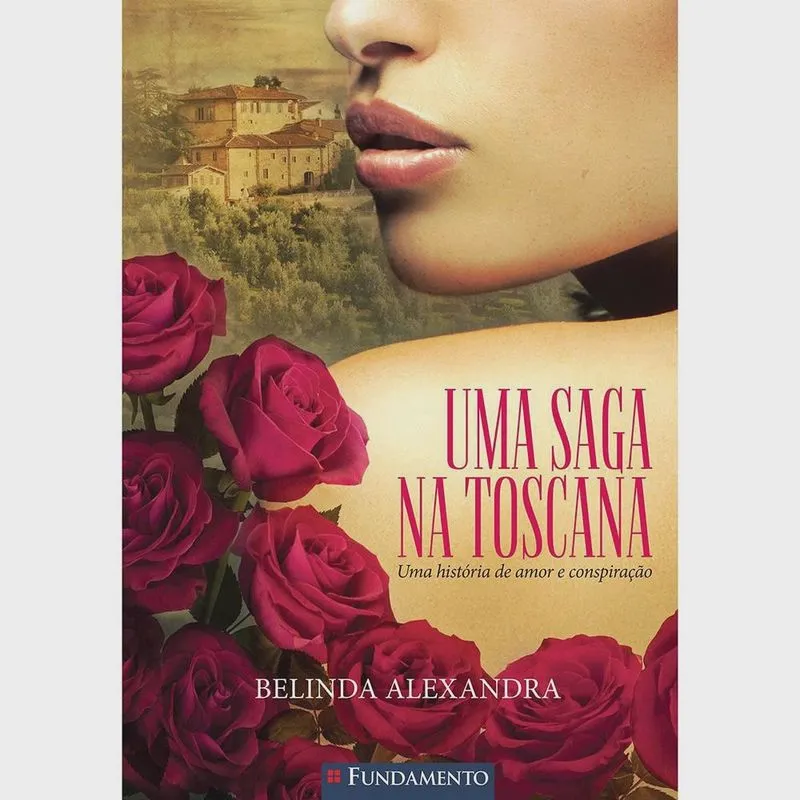 Uma Saga Na Toscana - Uma História De Amor E Conspiração - 1ª Ed. Uma Saga Na Toscana - Uma História De Amor E Conspiração