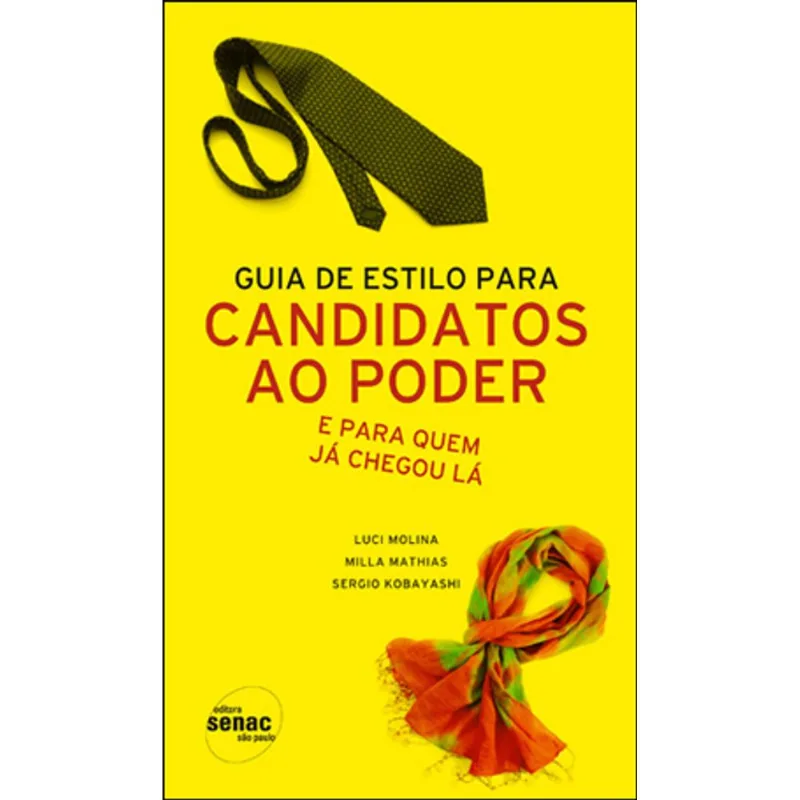 GUIA DE ESTILO PARA CANDIDATOS AO PODER - E PARA QUEM JA CHEGOU LA
