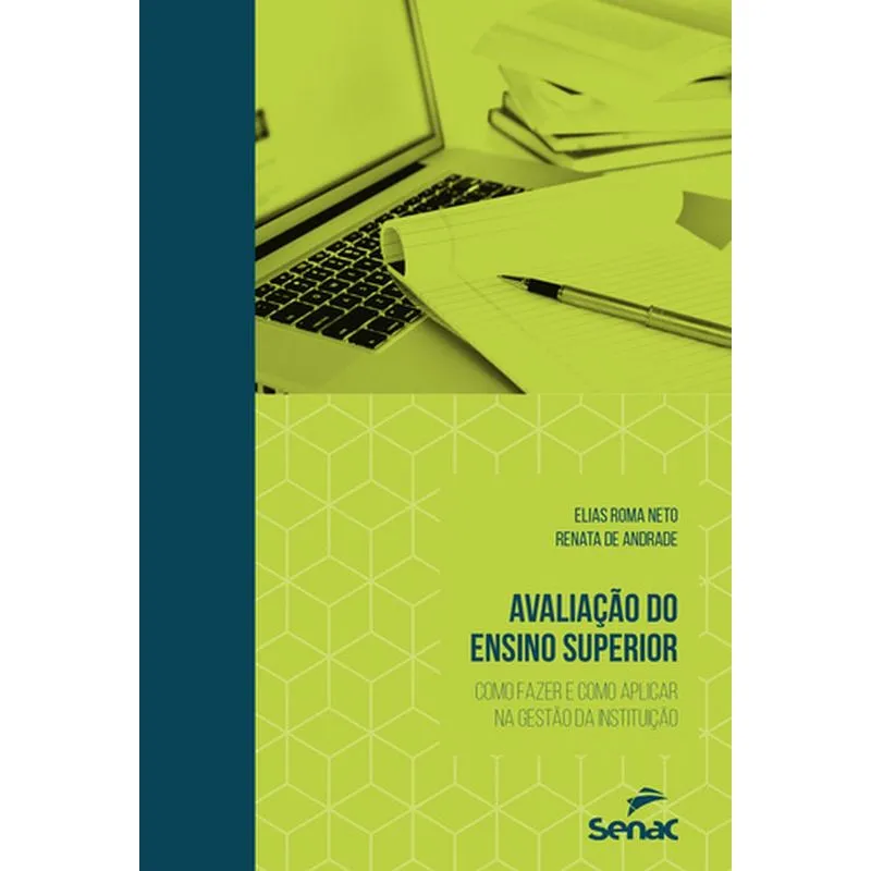 AVALIAÇÃO DO ENSINO SUPERIOR: COMO FAZER E COMO APLICAR NA GESTÃO DA INSTITUIÇÃO