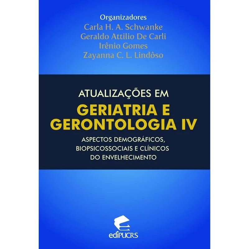 Livro - Atualizações em geriatria e gerontologia IV: Aspectos demográficos, biopsicossociais e clínicos do envelhecimento