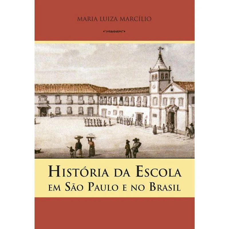Historia da escola em sao paulo E no brasil - 2A ed 1A reimpressao