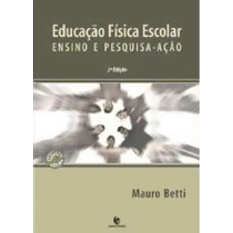 EDUCAÇÃO FÍSICA ESCOLAR ENSINO E PESQUISA - AÇÃO