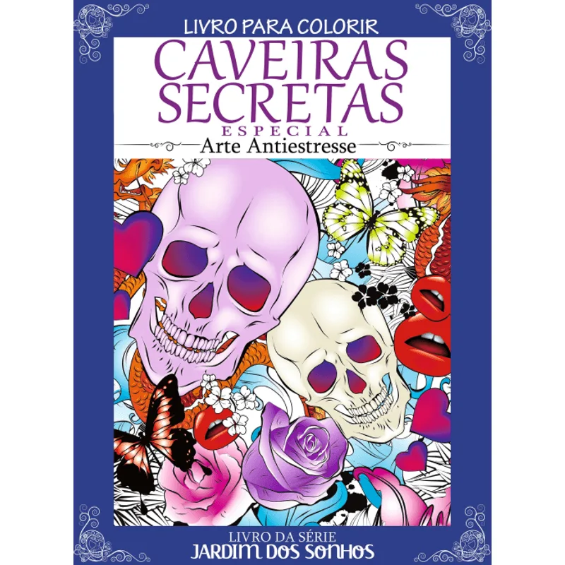 Livro para Colorir Caveiras Secretas Especial: Livro da Série Jardim dos Sonhos