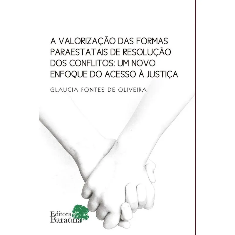 A Valorização das Formas Paraestatais de Resolução de Conflitos: Um novo enfoque do acesso à Justiça