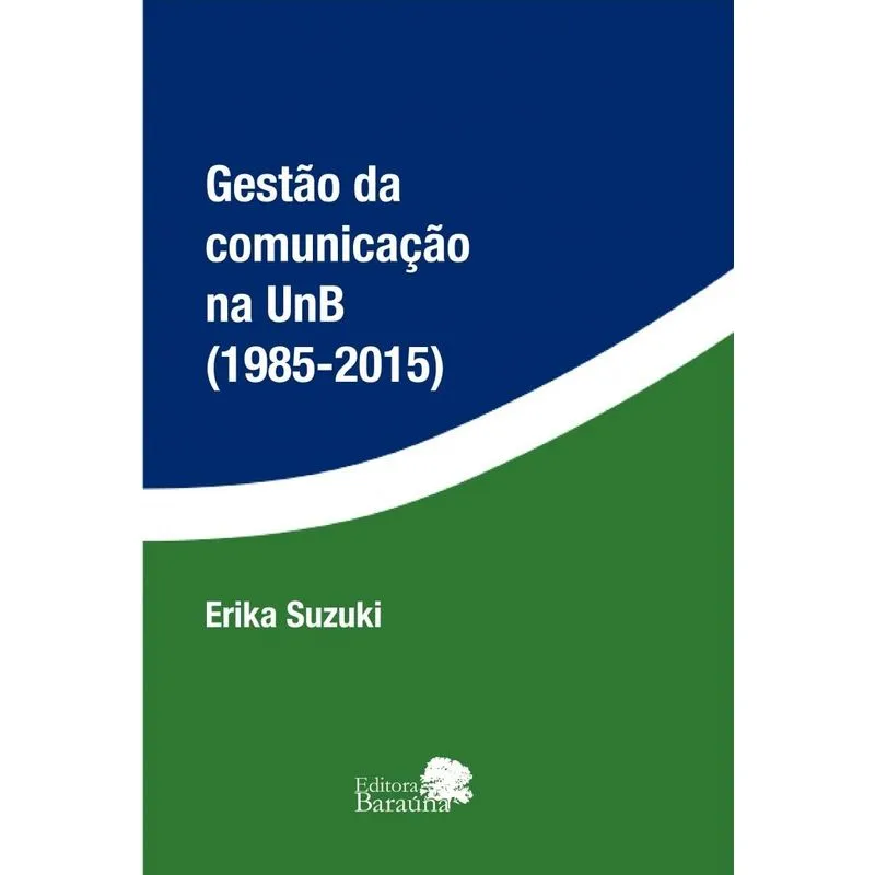 Gestão da Comunicação na UnB (1985 - 2015)