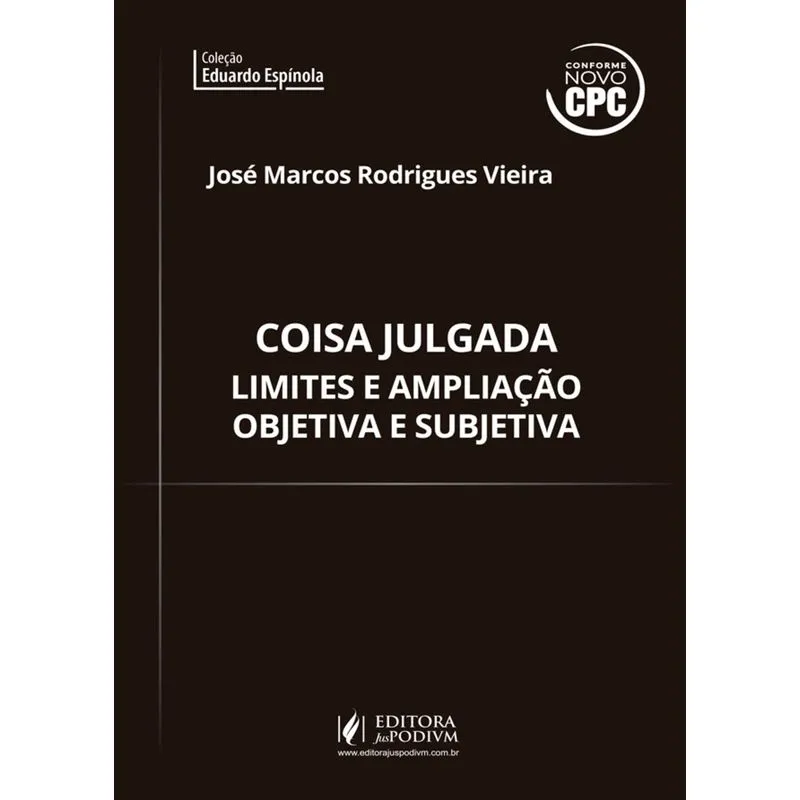 Coisa Julgada - Limites E Ampliacao Objetiva E Subjetiva - Juspodivm