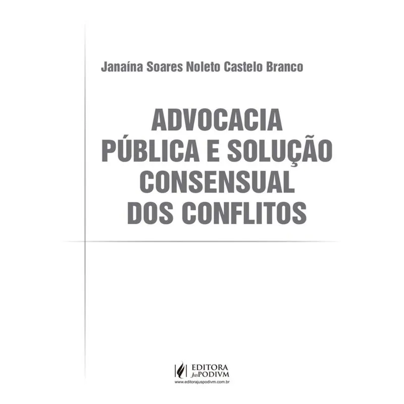 Advogacia Publica E A Solucao Consensual Dos Conflitos - Juspodivm