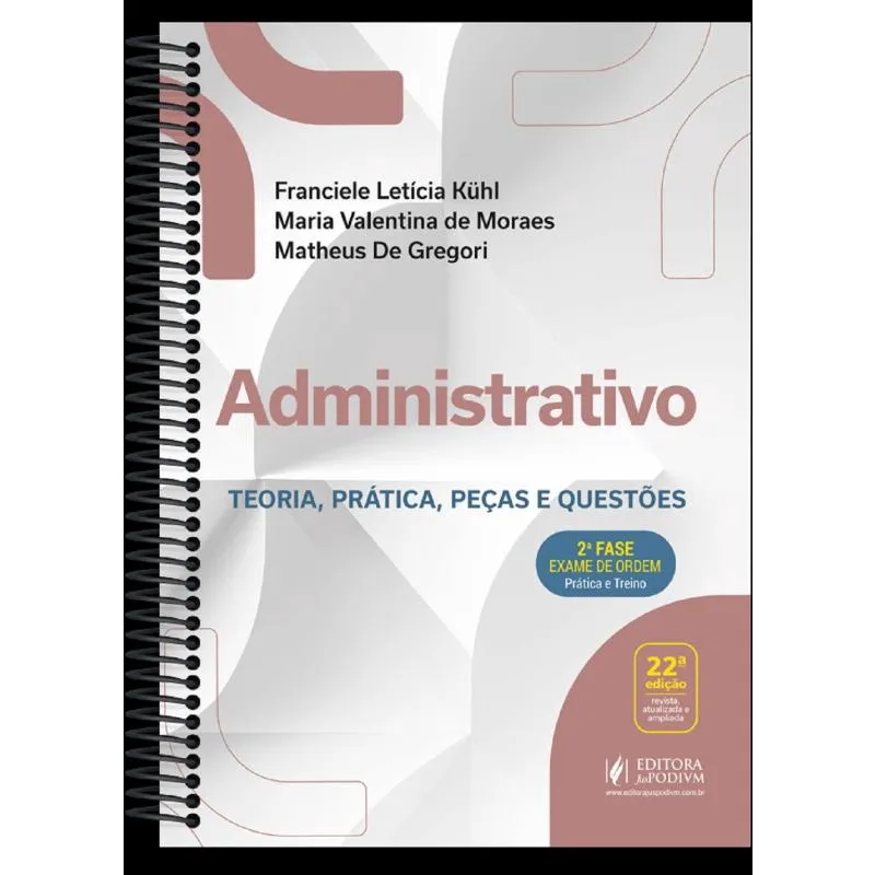 Administrativo - 2ª Fase oab - Teoria, Prática, Peças e Questões - Especial 42º Exame de Ordem - 22ª Edição (2024)