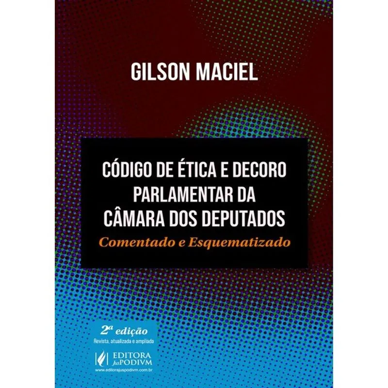 CÓDIGO DE ÉTICA E DECORO PARLAMENTAR DA CÂMARA DOS DEPUTADOS COMENTANDO E ESQUEMATIZADO - 2027