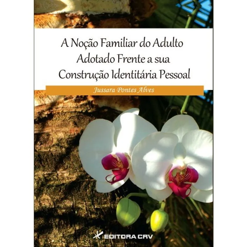 Livro - A noção familiar do adulto adotado frente a sua construção identitária pessoal