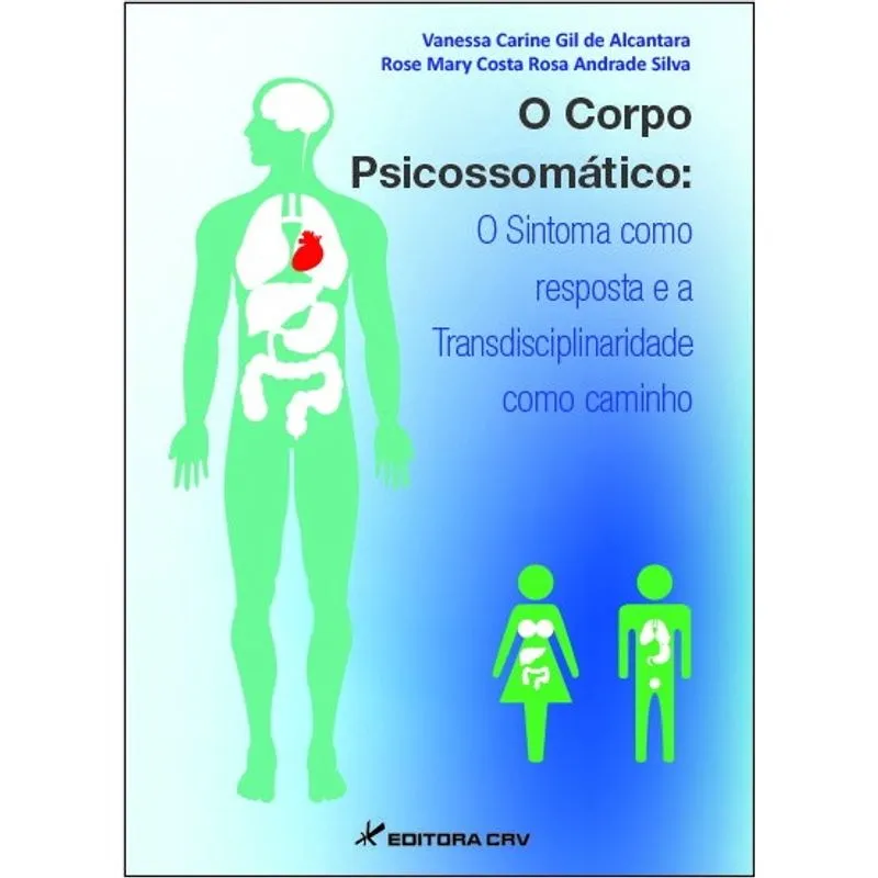 Livro - O corpo psicossomático: o sintoma como resposta e a transdisciplinaridade como caminho
