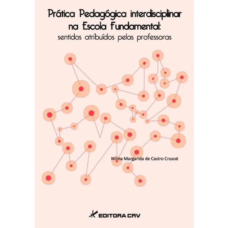 Livro - Prática pedagógica interdisciplinar na escola fundamental: sentidos atribuídos pelas professoras