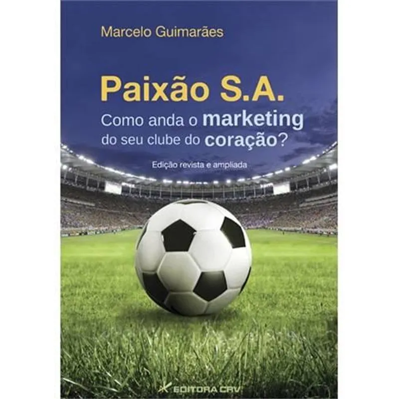 Paixao Sa - Como Anda o Marketing do Seu Clube do Coraçao?