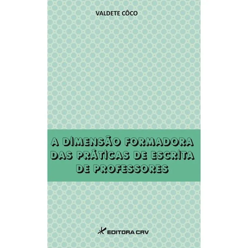 Livro - A dimensão formadora das práticas de escrita de professores