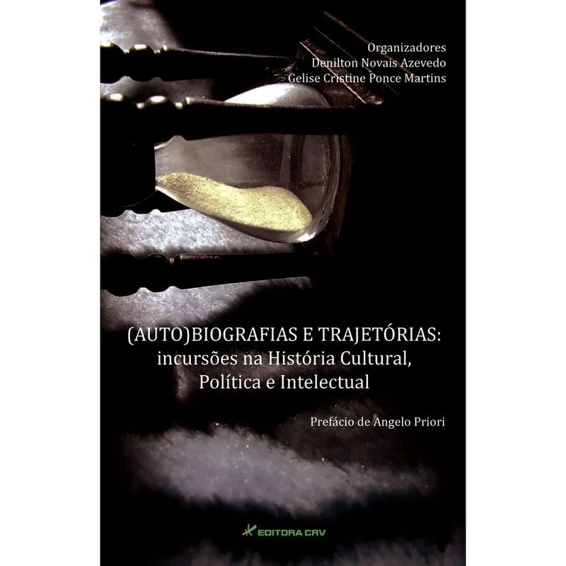 Livro - (Auto)biografias e trajetórias: incursões na história cultural, política e intelectual