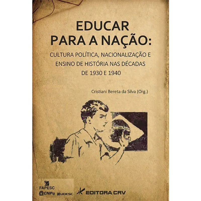 Livro - Educar para a nação: cultura política, nacionalização e ensino de história nas décadas de 1930 e 1940