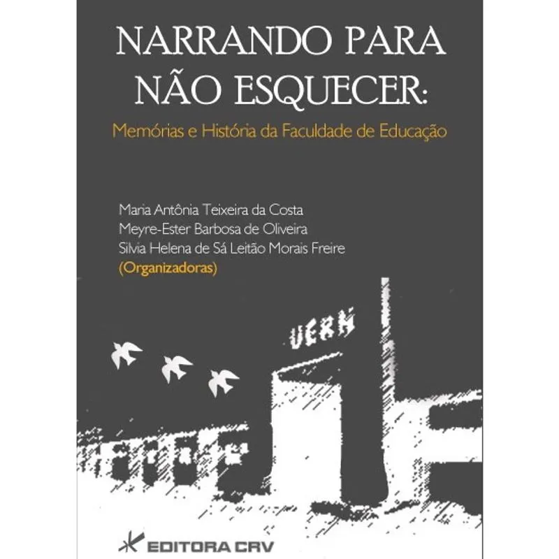 Livro - Narrando para não esquecer: memórias e história da faculdade de educação