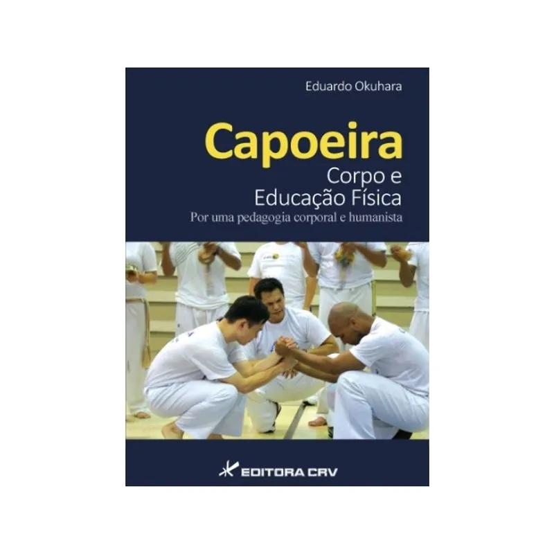 Capoeira corpo e educação Fisica