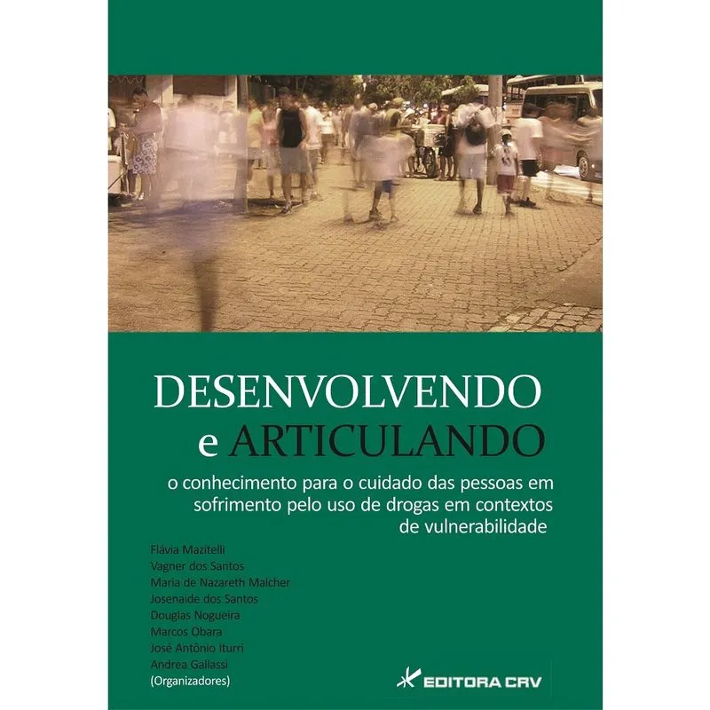 Livro - Desenvolvendo e articulando o conhecimento para o cuidado das pessoas em sofrimento pelo uso de drogas em contextos de vulnerabilidade
