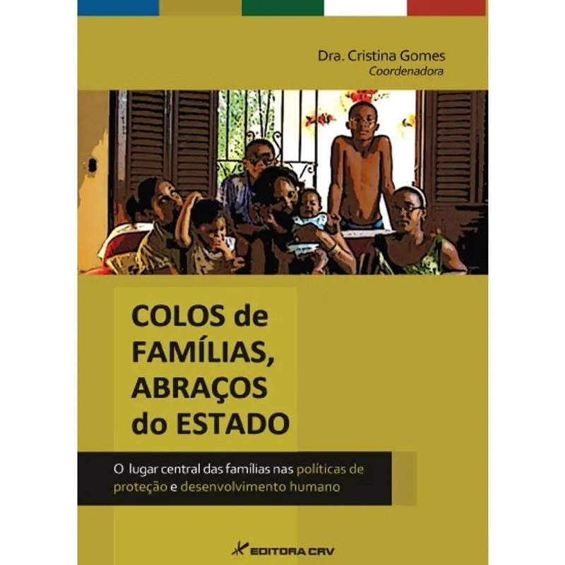 Livro - Colos de famílias, abraços do Estado: O lugar central das famílias nas políticas de proteção e desenvolvimento humano