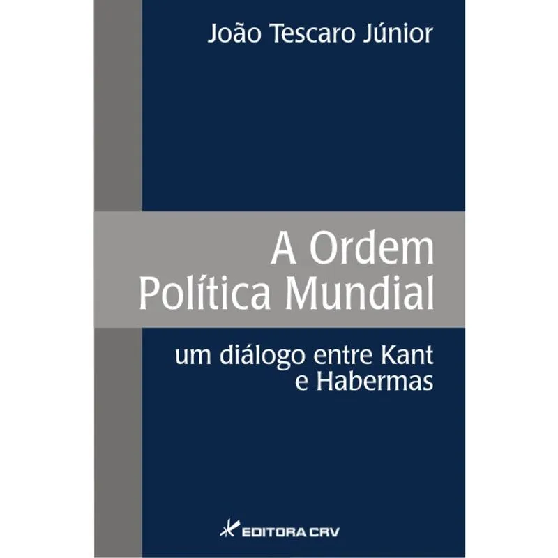 Livro - A ordem política mundial: um diálogo entre Kant e Habermas