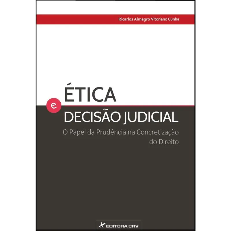 Livro - Ética e decisão judicial o papel da prudência na concretização do direito