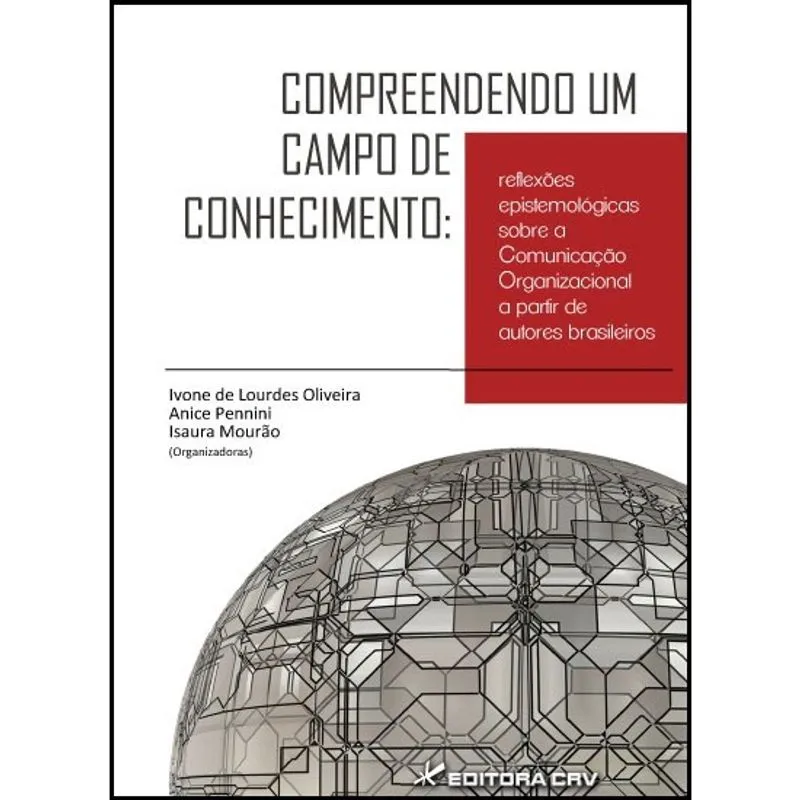 Livro - Compreendendo um campo de conhecimento: Reflexões epistemológicas sobre a comunicação organizacional, a partir de autores brasileiros