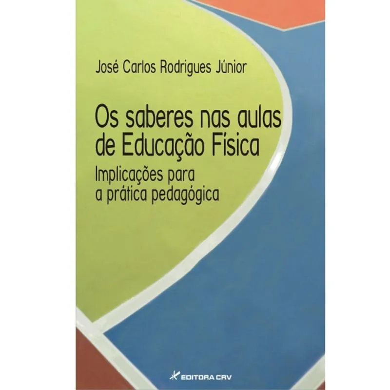 Livro - Os saberes nas aulas de educação física: implicações para a prática pedagógica
