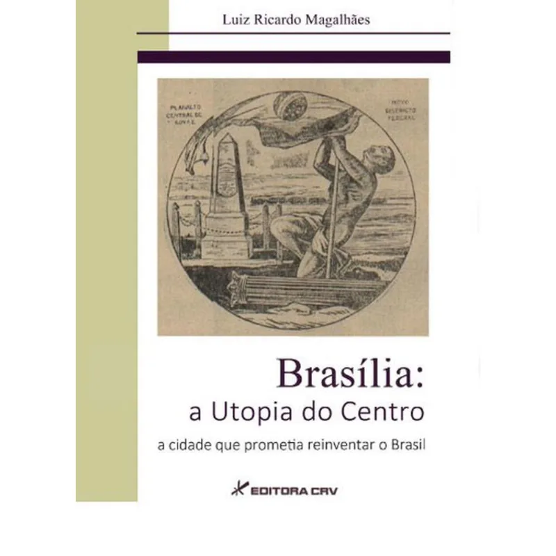 BRASÍLIA, A UTOPIA DO CENTRO