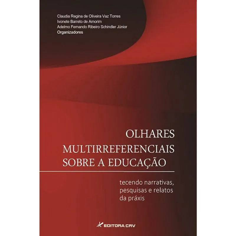 Livro - Olhares multirreferenciais sobre a educação: tecendo narrativas, pesquisas e relatos da práxis