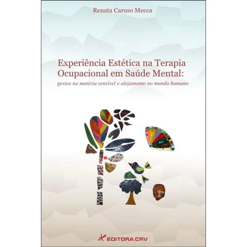 Livro - Experiência estética na terapia ocupacional em saúde mental: gestos na matéria sensível e alojamento no mundo humano