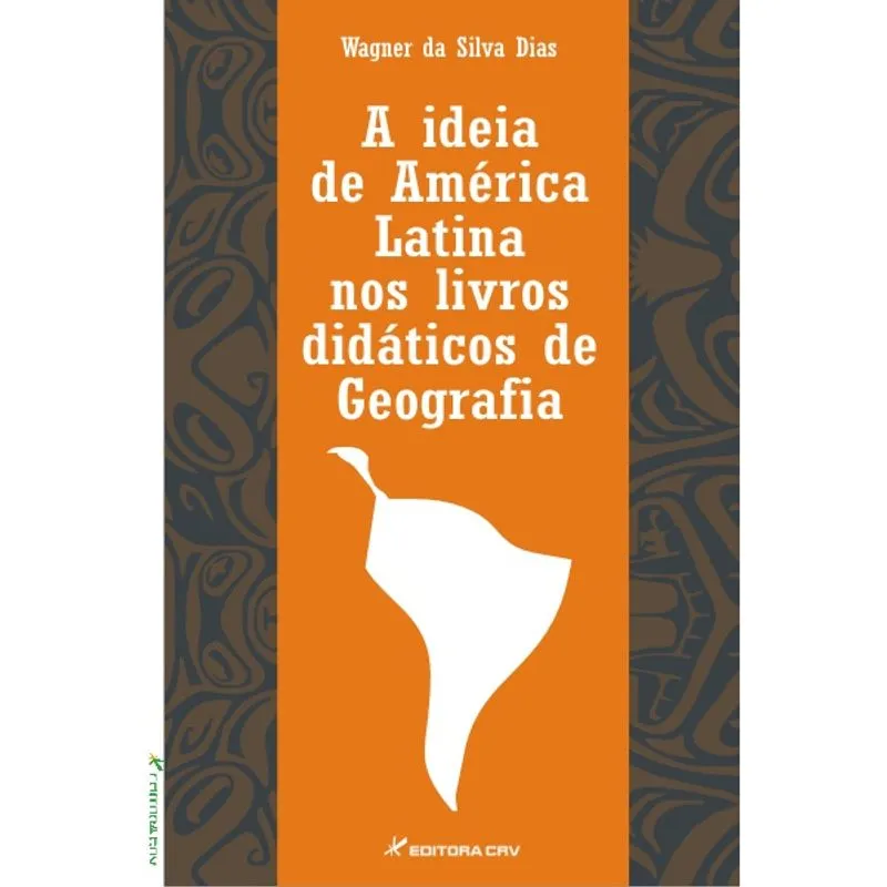 Livro - A ideia de América Latina nos livros didáticos de geografia