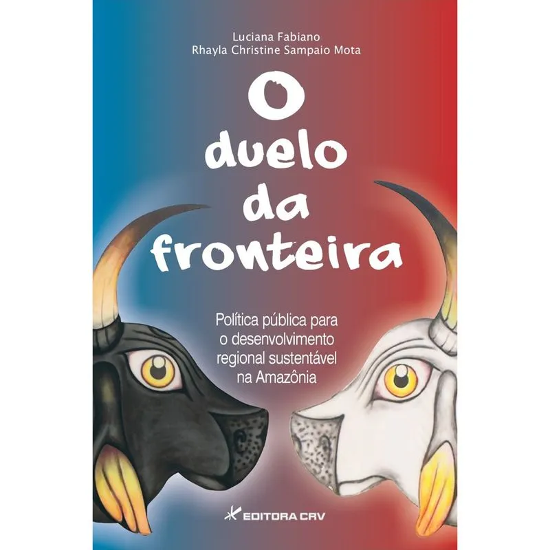 Livro - O duelo da fronteira política pública para o desenvolvimento regional sustentável na amazônia