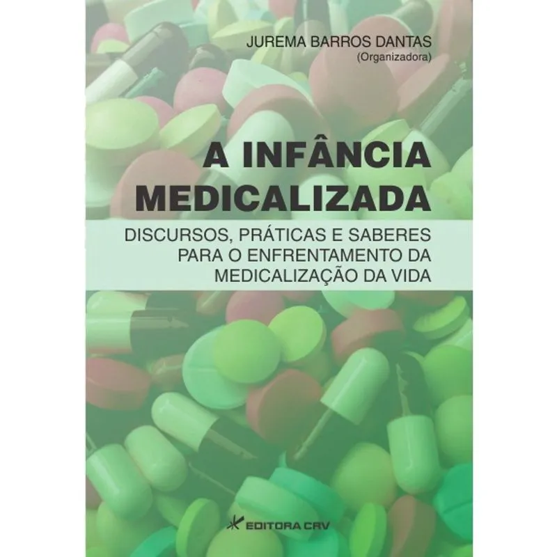 Livro - A infância medicalizada: discursos, práticas e saberes para o enfrentamento da medicalização da vida