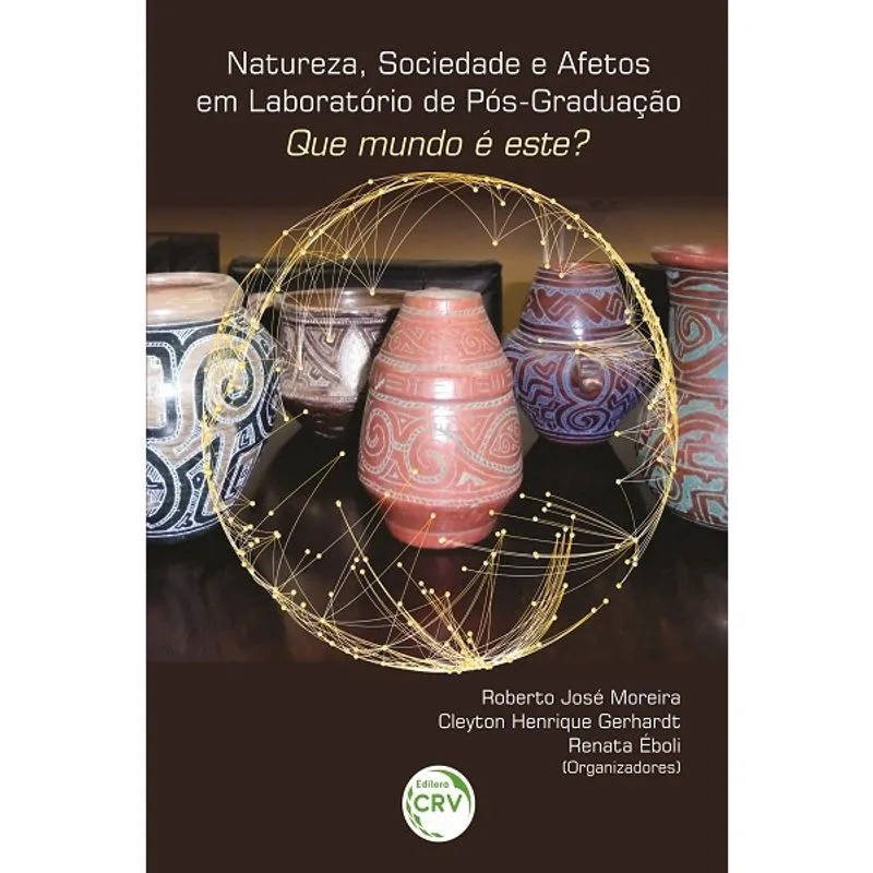 Livro - Natureza, sociedade e afetos em laboratório de pós-graduação: que mundo é este?