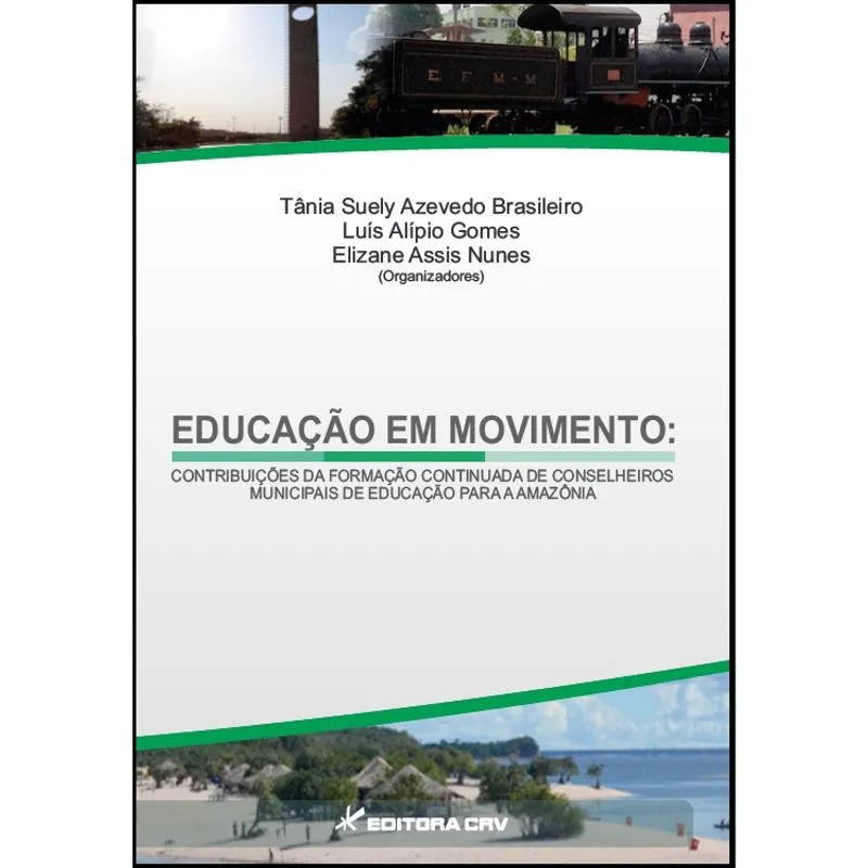 Livro - Educação em movimento: contribuições da formação continuada de conselheiros municipais de educação para a amazônica