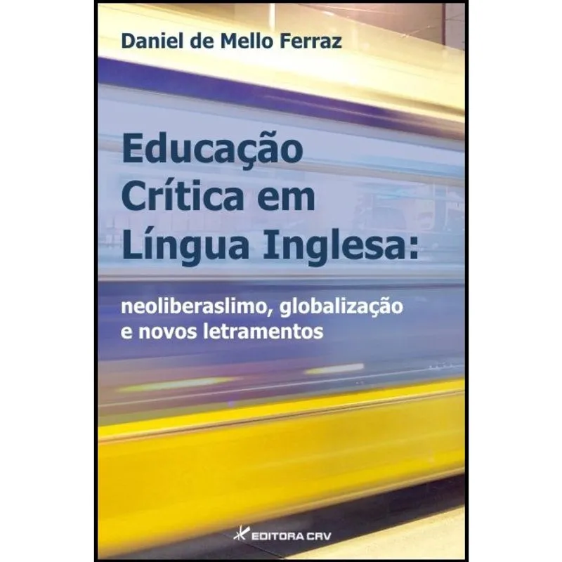 Livro - Educação crítica em língua inglesa: neoliberalismo, globalização e novos letramentos